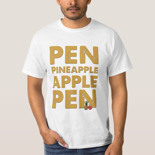 Pen Pineapple Apple Pen Shirt - Funny PPAP Tee (Front)