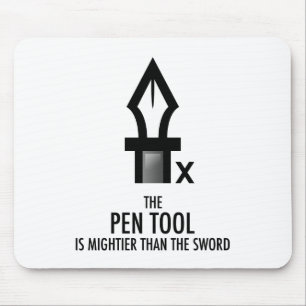 Pen Tool is Mightier Than the Sword (Mousepad) Mouse Pad