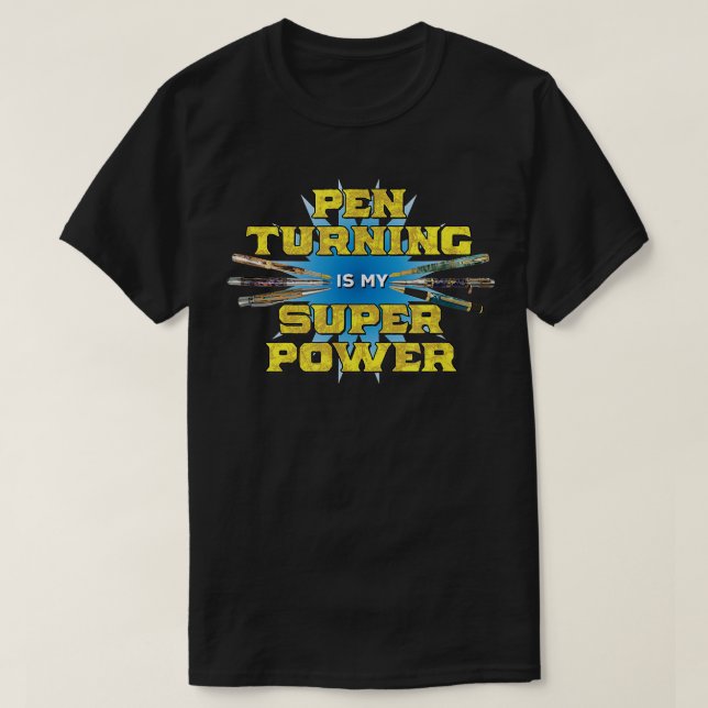 Pen Turning Is My Super Power Funny Penturning  T-Shirt (Design Front)