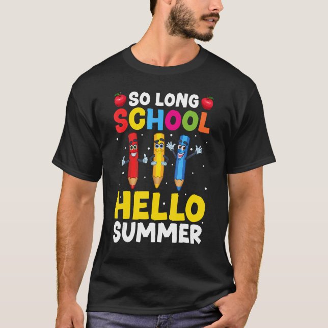 Pencil So Long School Teacher Student Hello Summer T-Shirt (Front)