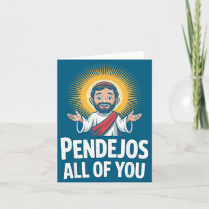 Pendejos All Of You Jesus Sarcastic Humor  Card