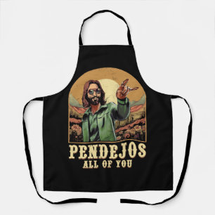 Pendejos All Of You Jesus Sarcastic Humor Christia Apron