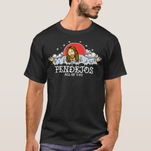 Pendejos All Of You Jesus Sarcastic Humor T-Shirt