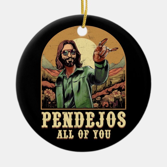 Pendejos All Of You Jesus Sarcastic Humour Christi Ceramic Ornament (Front)