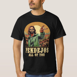 Pendejos All Of You Jesus Sarcastic Humour Christi T-Shirt