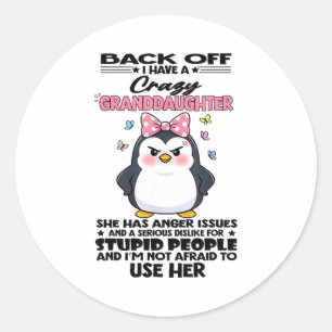 Penguin Back Off I Have A Crazy Granddaughter She  Classic Round Sticker