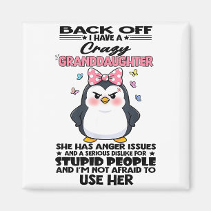 Penguin Back Off I Have A Crazy Granddaughter She  Magnet