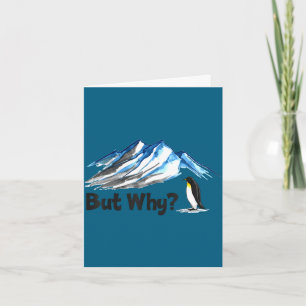 Penguin but why head towards the mountains penguin card