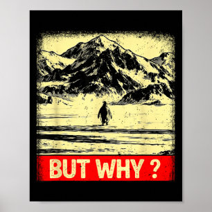Penguin but why head towards the mountains penguin poster