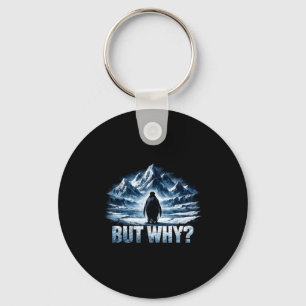 Penguin but why mountain funny penguin mountain keychain