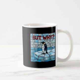 Penguin But Why Trendy Penguins Meme Coffee Mug