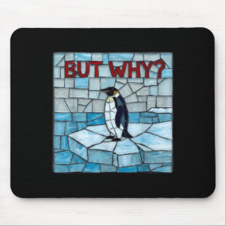 Penguin But Why Trendy Penguins Meme Mouse Pad