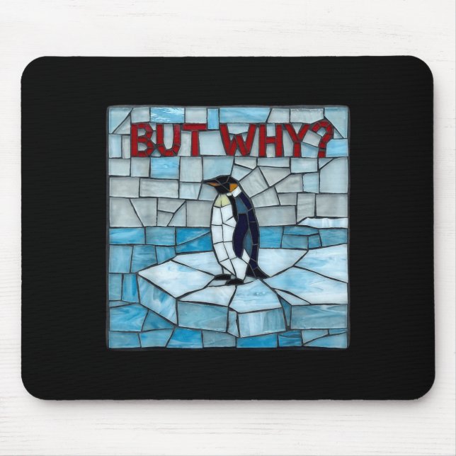 Penguin But Why Trendy Penguins Meme Mouse Pad (Front)