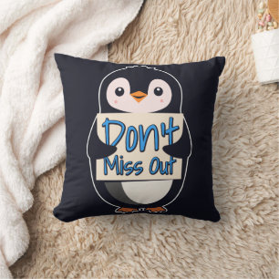 Penguin Don’t Miss Out Sign Throw Pillow
