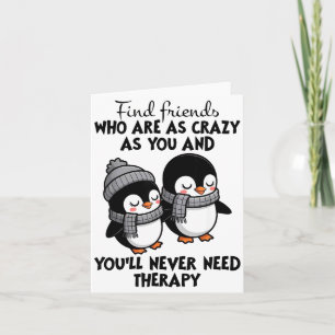Penguin Find Friends Who Are As Crazy As You & Card