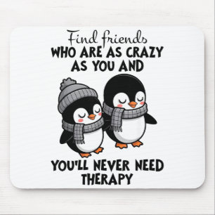 Penguin Find Friends Who Are As Crazy As You &amp; Mouse Pad