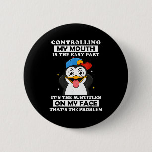 Penguin Funny Controlling My Mouth Is The Easy Par 2 Inch Round Button