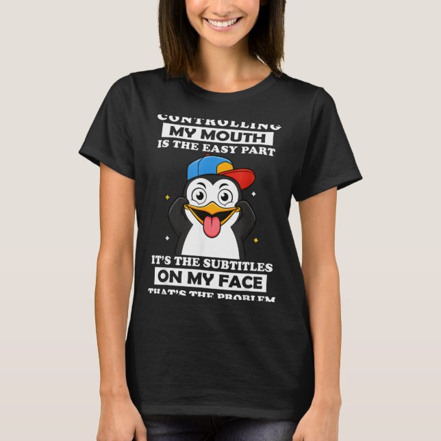 Penguin Funny Controlling My Mouth Is The Easy Par T-Shirt (Front)