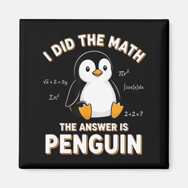 Penguin I Did The Math The Answer Is Penguin - Fun Magnet (Front)