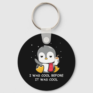 Penguin I Was Cool Before It Was Cool Keychain