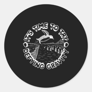 Penguin It's Time To Try Defying Gravity  Classic Round Sticker