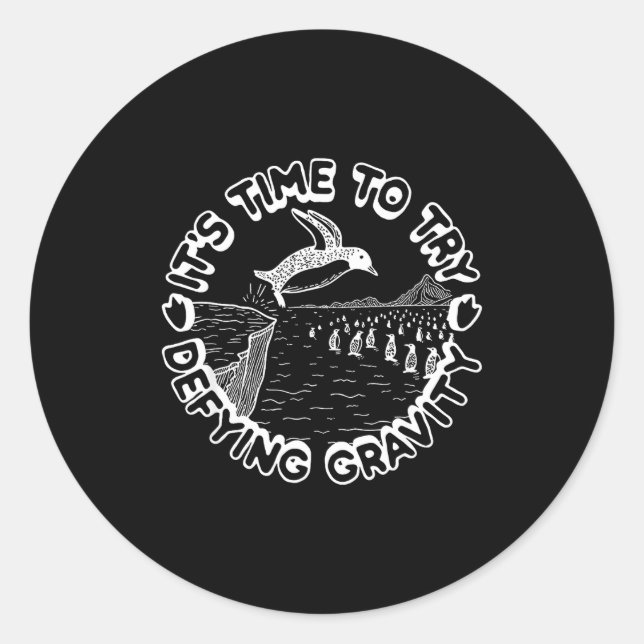 Penguin It's Time To Try Defying Gravity  Classic Round Sticker (Front)