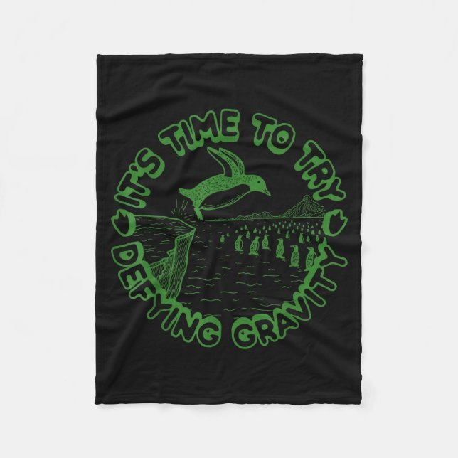 Penguin It's Time To Try Defying Gravity  Fleece Blanket (Front)