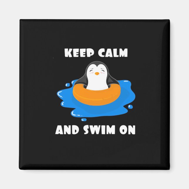 Penguin Keep Calm And Swim On Magnet (Front)