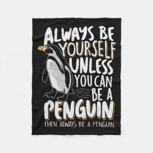 Penguin Lovers &amp; Cute Penguins Always Be A Pen Fleece Blanket