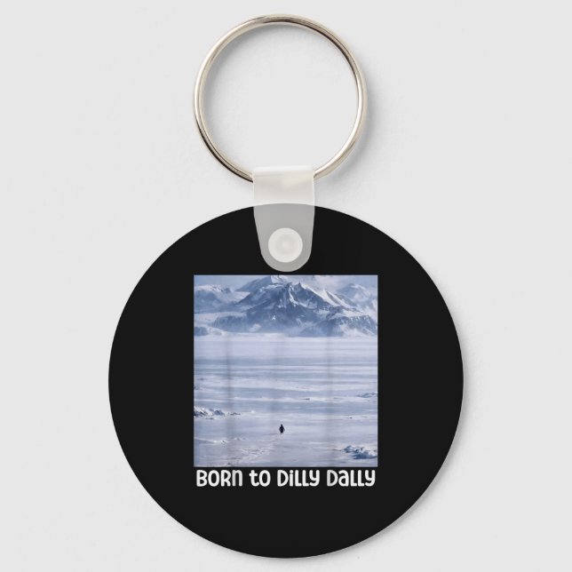 Penguin meme funny born to dilly dally nihilistic keychain (Front)