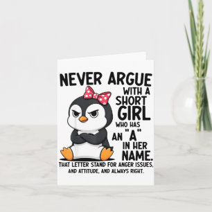 Penguin Never Argue With A Short Girl Named A  Card