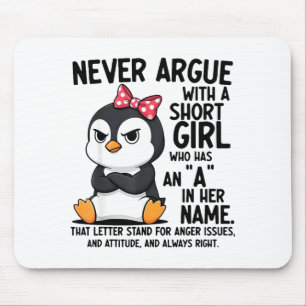 Penguin Never Argue With A Short Girl Named A  Mouse Pad
