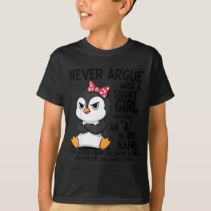 Penguin Never Argue With A Short Girl Named A T-Shirt