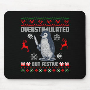 Penguin Overstimulated But Festive Ugly Christmas Mouse Pad