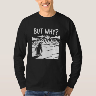 Penguin Tee Meme Mountains Hiking Saying Quote But