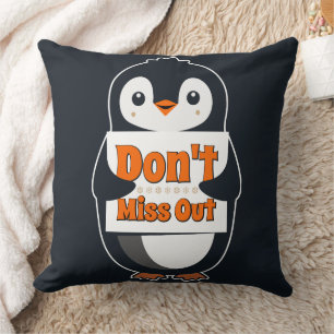 Penguin with Don't Miss Out Sign Throw Pillow