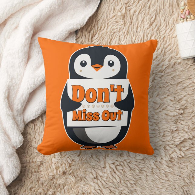 Penguin with Don't Miss Out Sign Throw Pillow (Blanket)