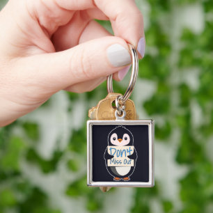 Penguin with Motivational Sign - Don't Miss Out Keychain
