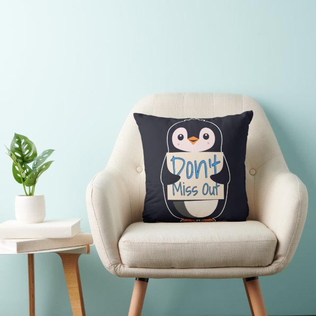 Penguin with Motivational Sign - Don't Miss Out Throw Pillow (Chair)