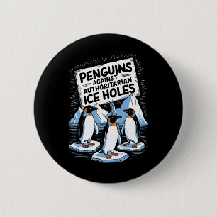 Penguins Against Authoritarian Ice Holes Anti Trum 2 Inch Round Button