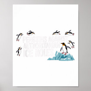 Penguins Against Authoritarian Ice Holes Poster