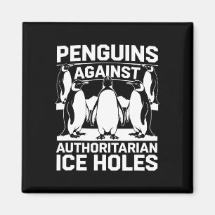 Penguins Against Authoritarian Ice Holes Resist An Magnet