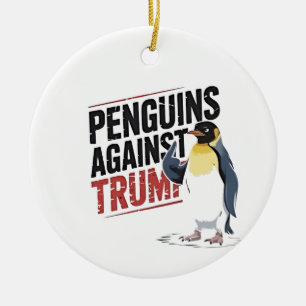 Penguins Against Trump Anti Trump USA Ceramic Ornament