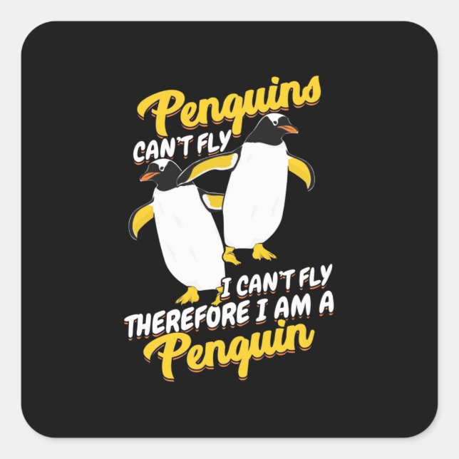 Penguins Can Not Fly I Can Not Fly Square Sticker (Front)