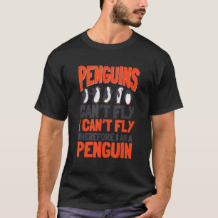 Penguins Can't Fly Emperor Sea Bird King Penguin T-Shirt