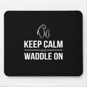 Penguins Keep Calm And Waddle On Mouse Pad