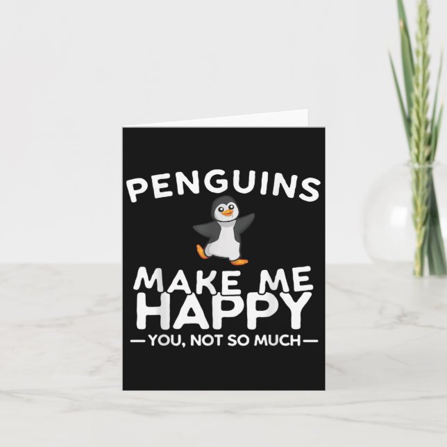 Penguins Make Me Happy You Not So Much Funny Pengu Card (Front)