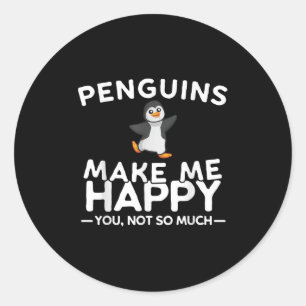 Penguins Make Me Happy You Not So Much Funny Pengu Classic Round Sticker