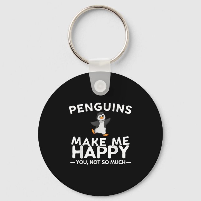 Penguins Make Me Happy You Not So Much Funny Pengu Keychain (Front)