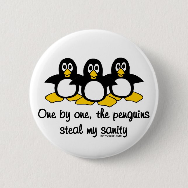 Penguins steal my sanity 2 inch round button (Front)